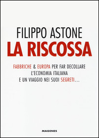Riscossa_Fabbriche_&_Europa_Per_Far_Decollare_L`economia_Italiana._E_Un_Viaggio_Nei_Suoi_Segret..._-Astone_Filippo